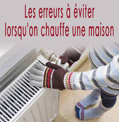 Les erreurs à éviter lorsqu'on chauffe une maison