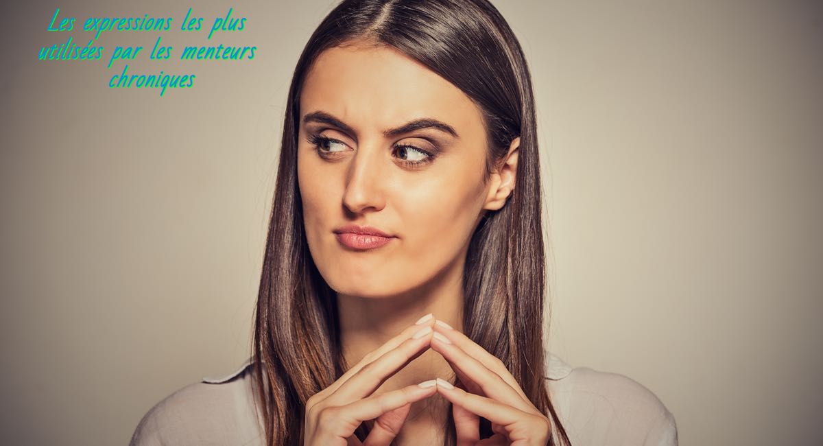 Les expressions les plus utilisées par les menteurs chroniques