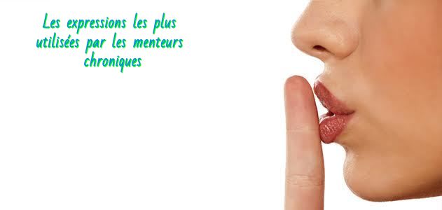 Les expressions les plus utilisées par les menteurs chroniques