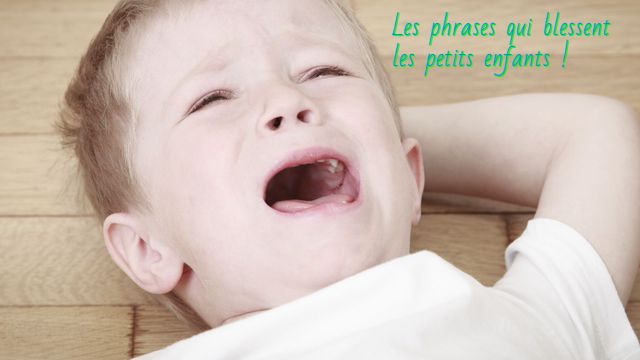 Les phrases qui blessent les petits enfants !