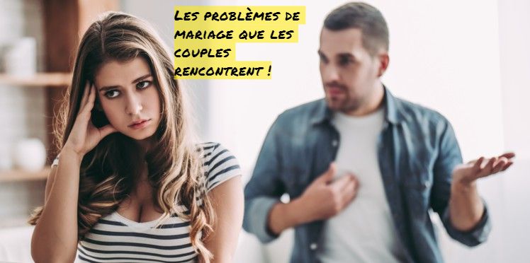 Les problèmes de mariage que les couples rencontrent Les problèmes de mariage que les couples rencontrent