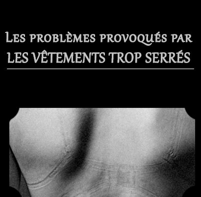 Les problèmes provoqués par les vêtements trop serrés 