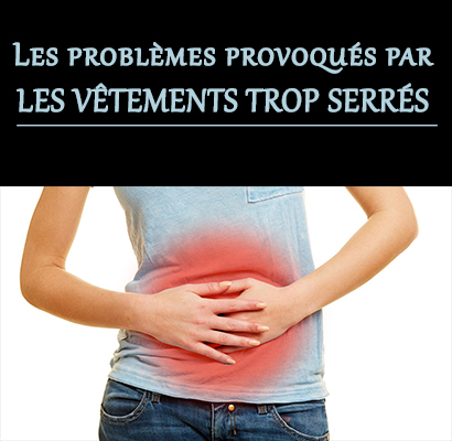 Les problèmes provoqués par les vêtements trop serrés 