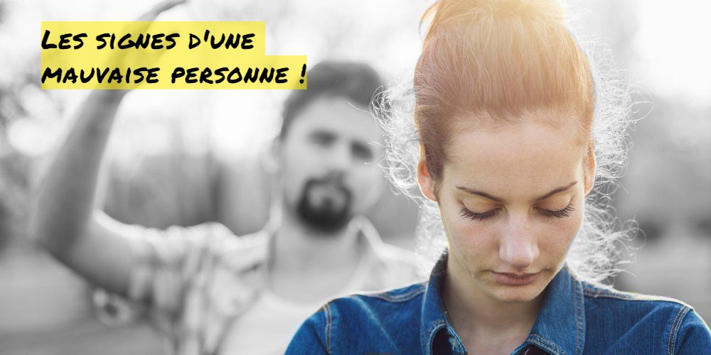 Les signes d'une mauvaise personne!