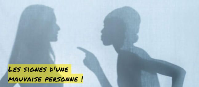 Les signes d'une mauvaise personne!