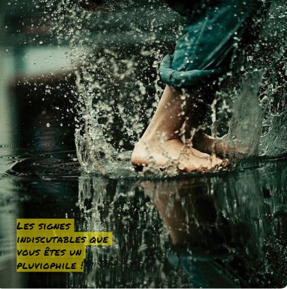 Les signes indiscutables que vous êtes un pluviophile