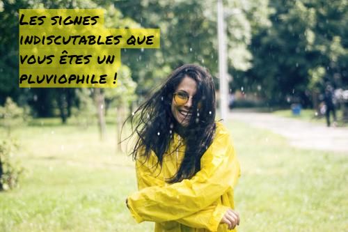 Les signes indiscutables que vous êtes un pluviophile