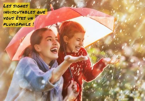 Les signes indiscutables que vous êtes un pluviophile