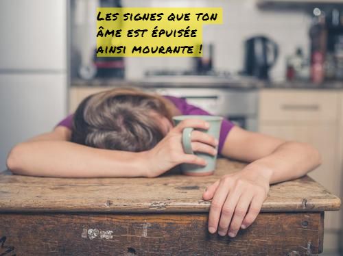Les signes que ton âme est épuisée ainsi mourante !