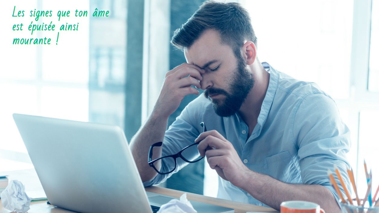 Les signes que ton âme est épuisée ainsi mourante !