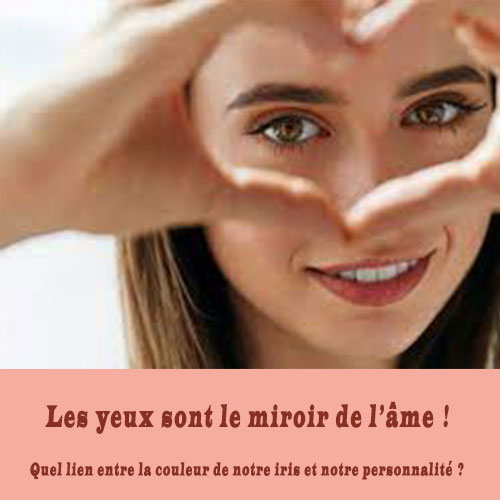 Les yeux sont le miroir de l’âme ! Quel lien entre la couleur de notre iris et notre personnalité ?