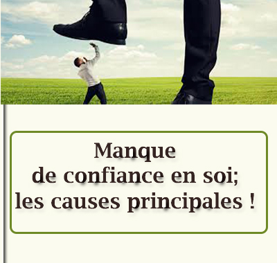 Manque de confiance en soi; les causes principales !