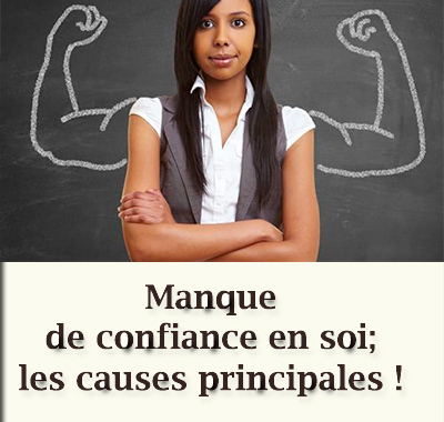 Manque de confiance en soi; les causes principales !