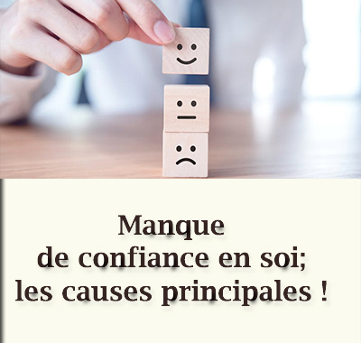 Manque de confiance en soi; les causes principales !