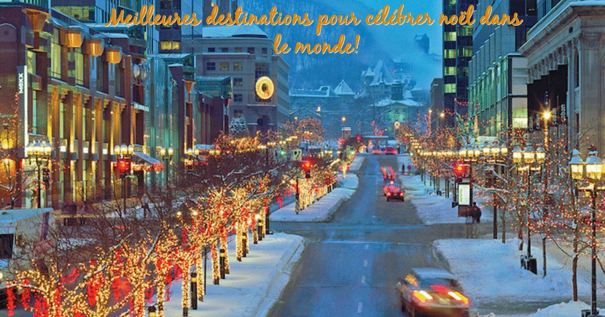 Les meilleures Destinations dans le monde Meilleures destinations pour célébrer noël dans le monde!
