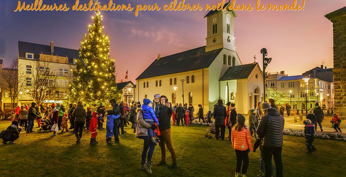 Les meilleures destinations dans le monde Meilleures destinations pour célébrer noël dans le monde!