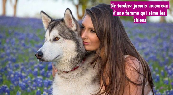 Ne tombez jamais amoureux d'une femme qui aime les chiens