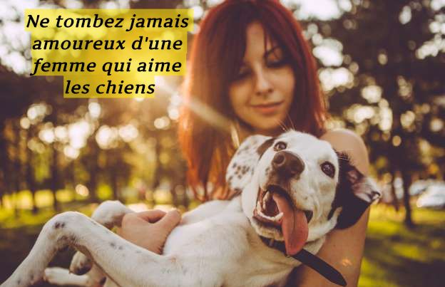 Ne tombez jamais amoureux d'une femme qui aime les chiens