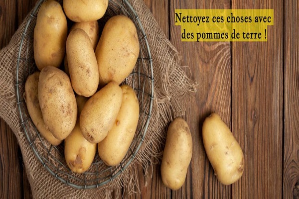 Nettoyez ces choses avec des pommes de terre !