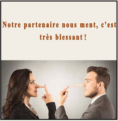 Notre partenaire nous ment, c'est très blessant !