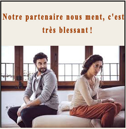 Notre partenaire nous ment, c'est très blessant !