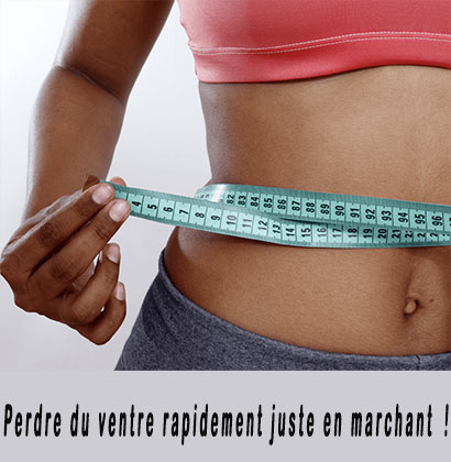 Perdre du ventre rapidement juste en marchant !