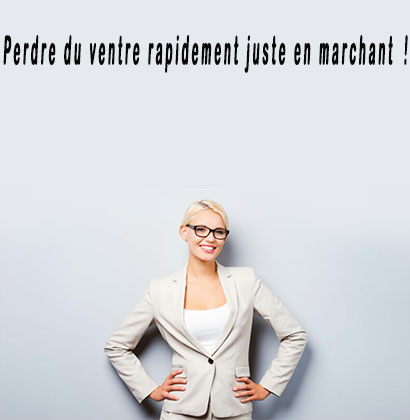 Perdre du ventre rapidement juste en marchant !