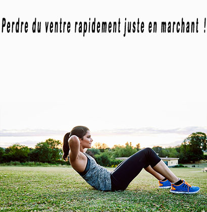 Perdre du ventre rapidement juste en marchant !