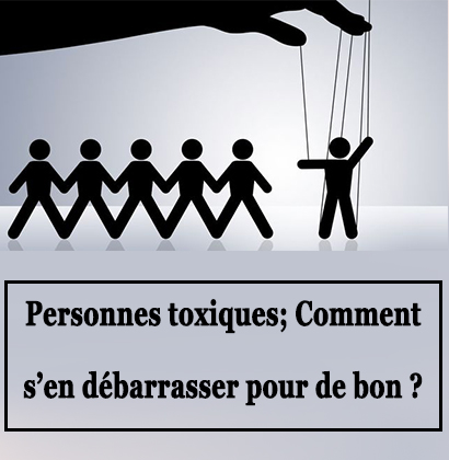 Personnes toxiques; Comment s’en débarrasser pour de bon ?