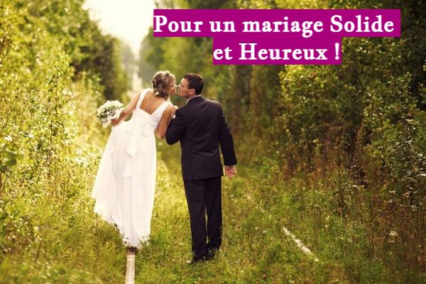 Pour un mariage Solide et Heureux !