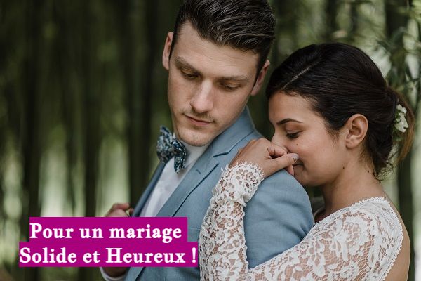 Pour un mariage Solide et Heureux !
