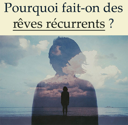 Pourquoi fait-on des rêves récurrents ?