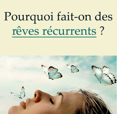 Pourquoi fait-on des rêves récurrents ?