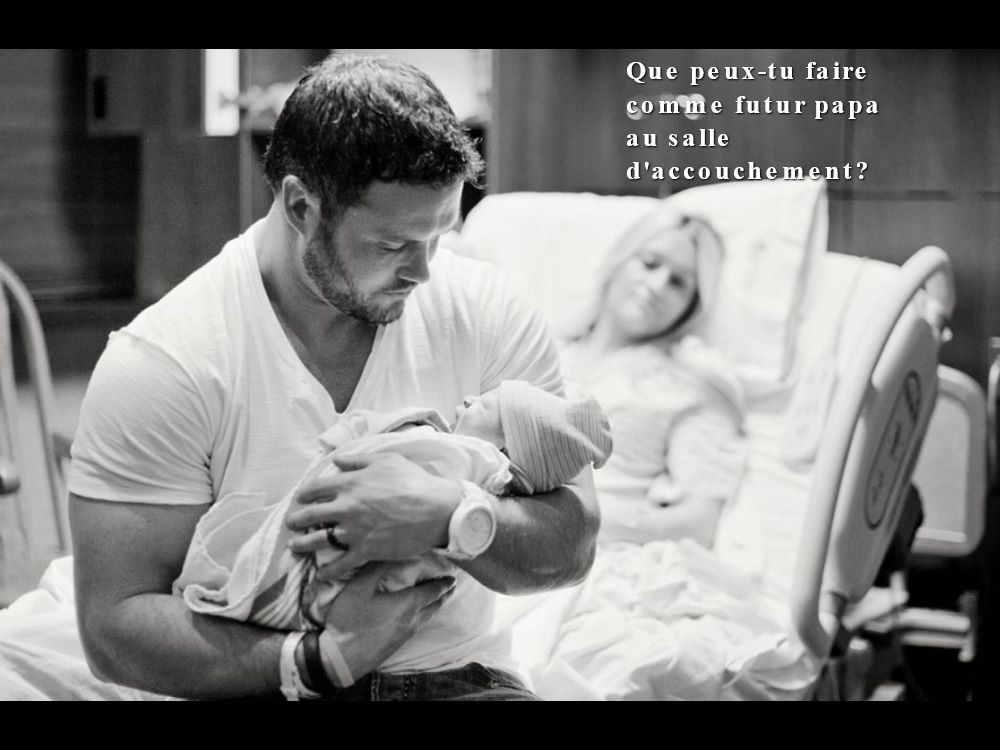 Que peux-tu faire comme futur papa au salle d'accouchement