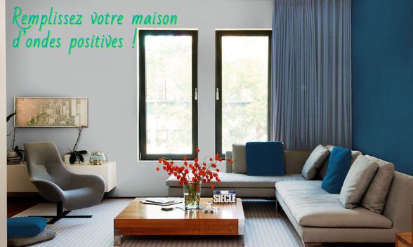 Remplissez votre maison d’ondes positives !