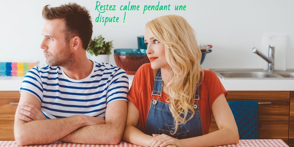 Restez calme pendant une dispute