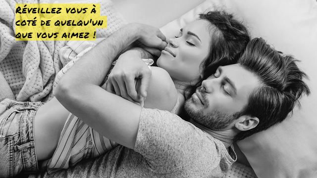 Réveillez vous à coté de quelqu'un que vous aimez !