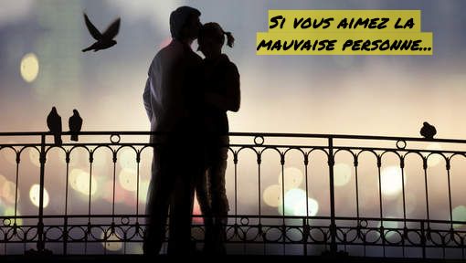 Si vous aimez la mauvaise personne Si vous aimez la mauvaise personne