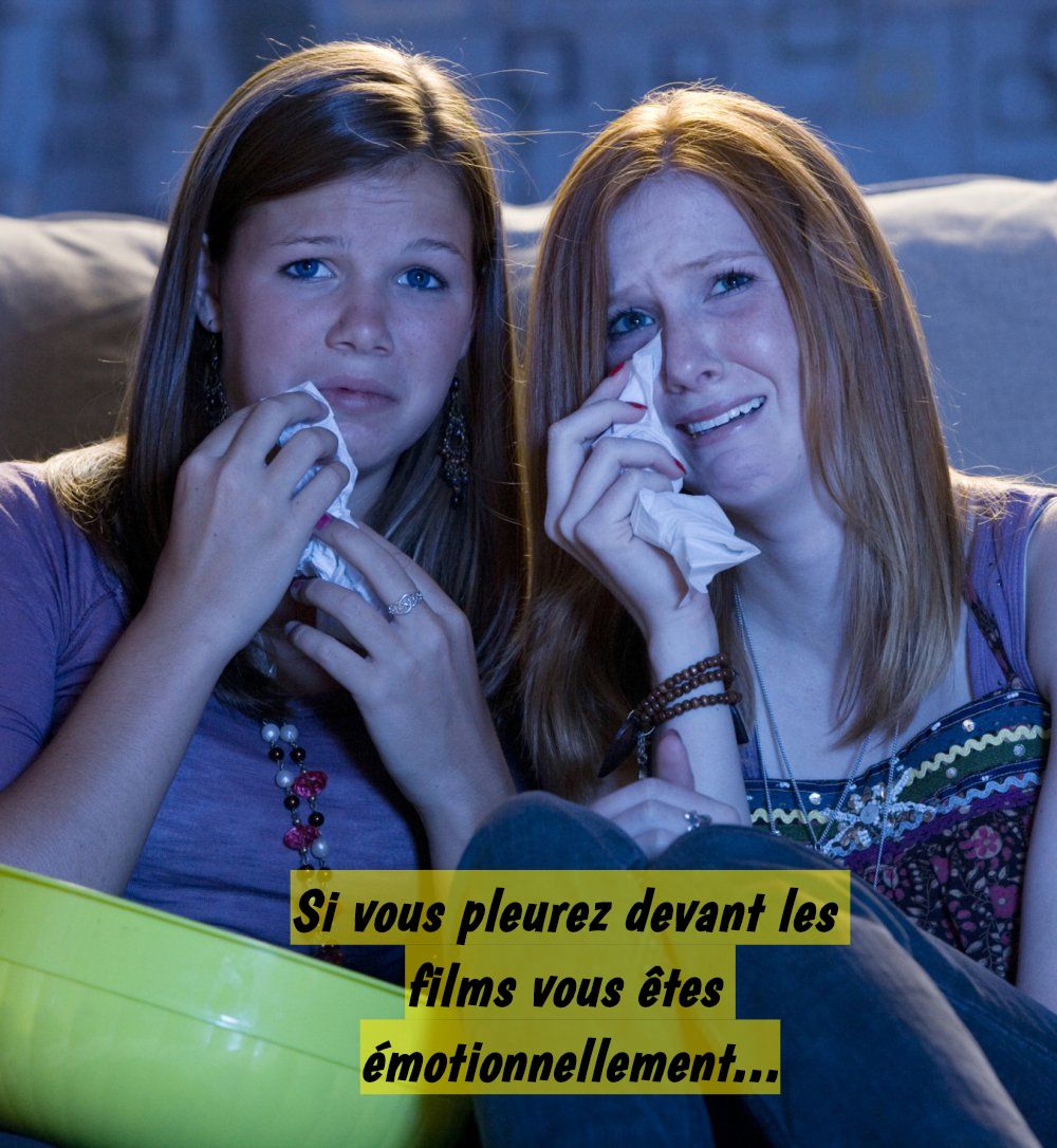Si vous pleurez devant les films vous êtes émotionnellement...