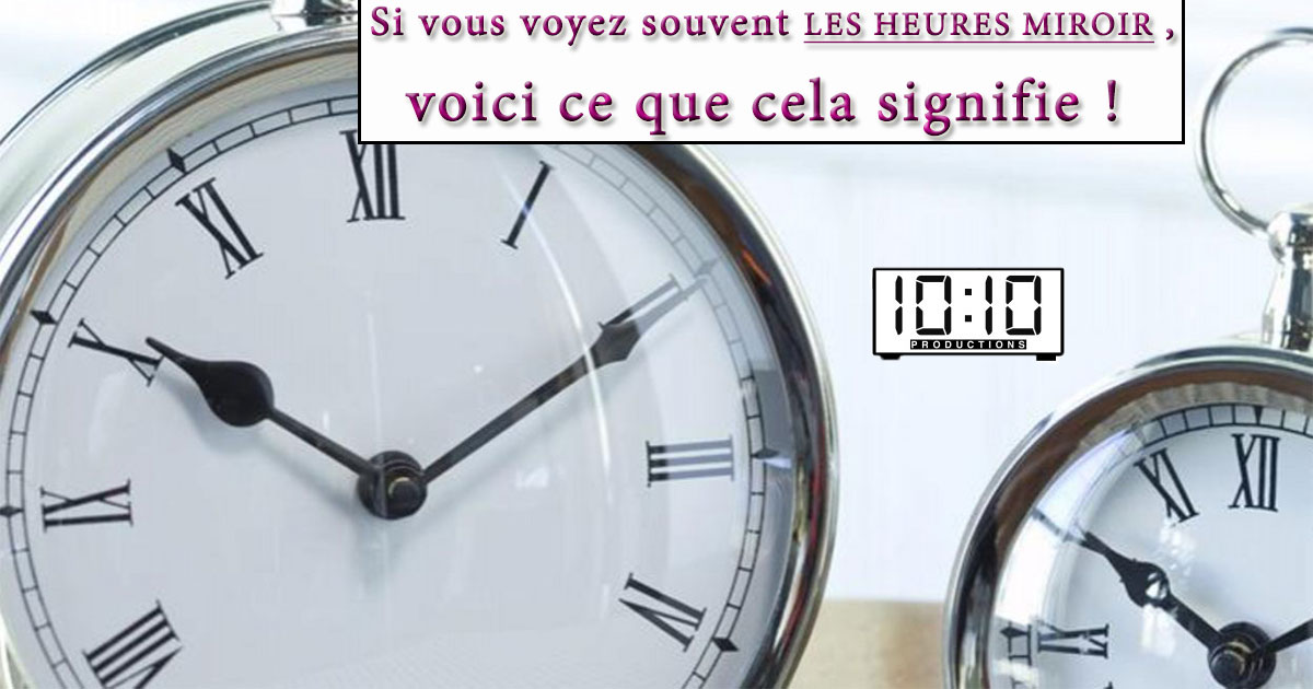 Si vous voyez souvent les heures miroir, voici ce que cela signifie