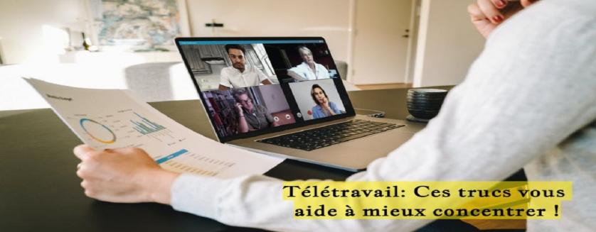 Télétravail: Ces trucs vous aide à mieux concentrer !