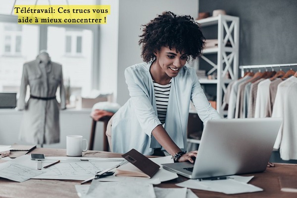 Télétravail: Ces trucs vous aide à mieux concentrer !