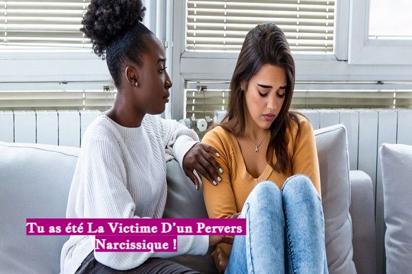 Tu as été La Victime D’un Pervers Narcissique !