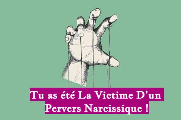 Tu as été La Victime D’un Pervers Narcissique !