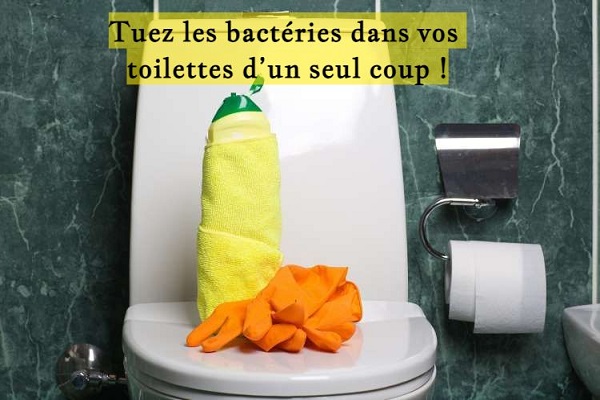 Tuez les bactéries dans vos toilettes d’un seul coup !