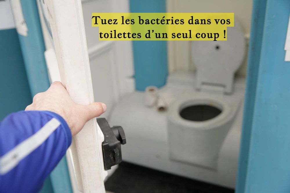 Tuez les bactéries dans vos toilettes d’un seul coup !