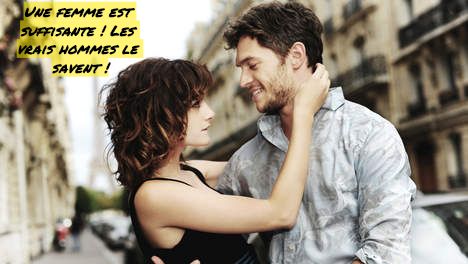 Une femme est suffisante... Une femme est suffisante ! Les vrais hommes le savent !