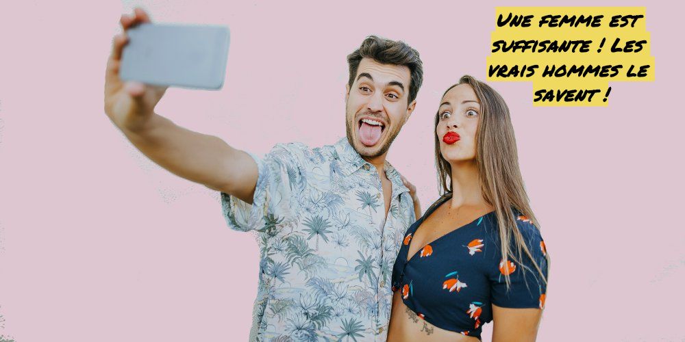 Il vous valorise Une femme est suffisante ! Les vrais hommes le savent !