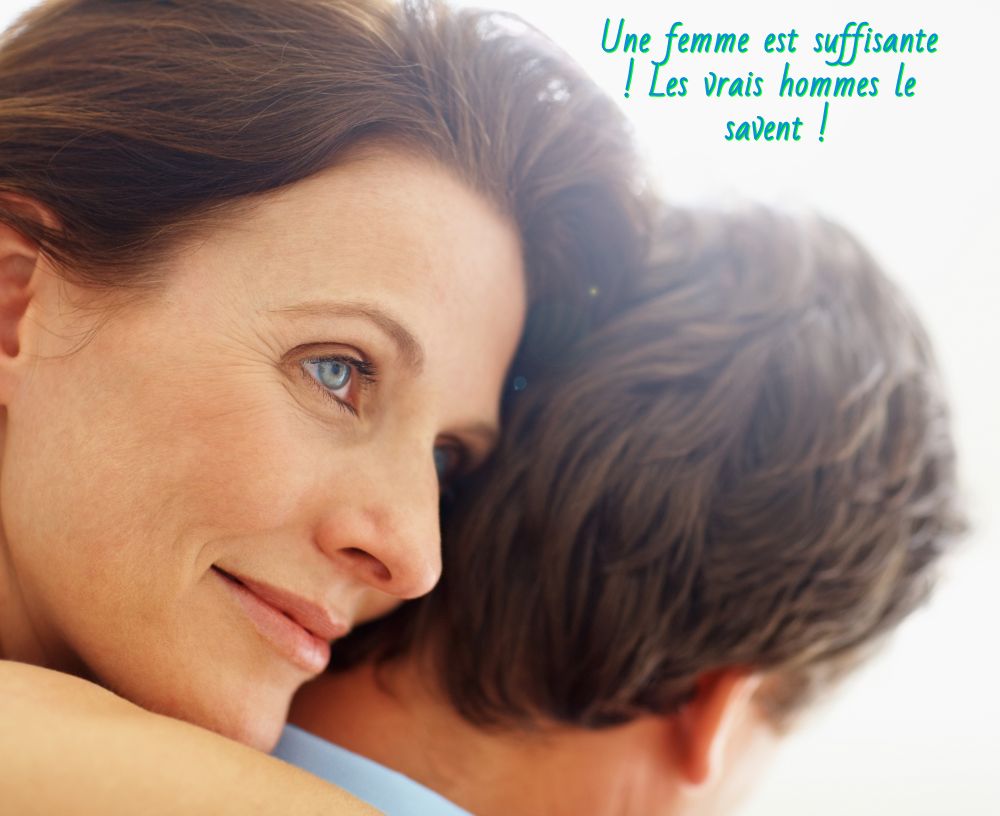 Il ne se lasse jamais de sortir avec quelqu'un Une femme est suffisante ! Les vrais hommes le savent !