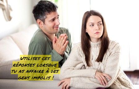 Cette conversation est terminée Utilises ces réponses lorsque tu as affaire à des gens impolis !